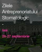 Zilele Antreprenoriatului Stomatologic Zilele Antreprenoriatului Stomatologic