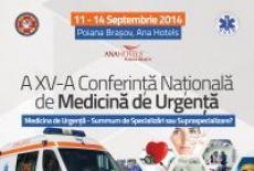 A XV- A CONFERINTA NATIONALA DE MEDICINA DE URGENTA 'Medicina de Urgenta: Summum de specializari sau supraspecializare?'