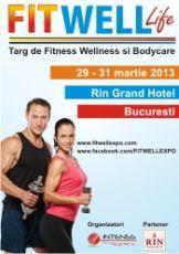 Fitwell Life - Targ de Fitness, Wellness si Bodycare, 29 - 31 martie 2013, la Rin Grand Hotel